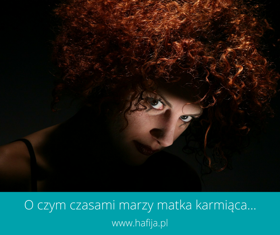 O czym czasami marzy matka karmiąca…